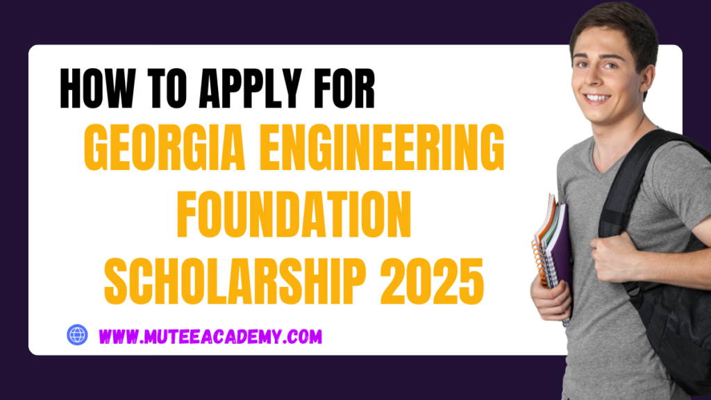 How To Apply For Georgia Engineering Foundation Scholarship