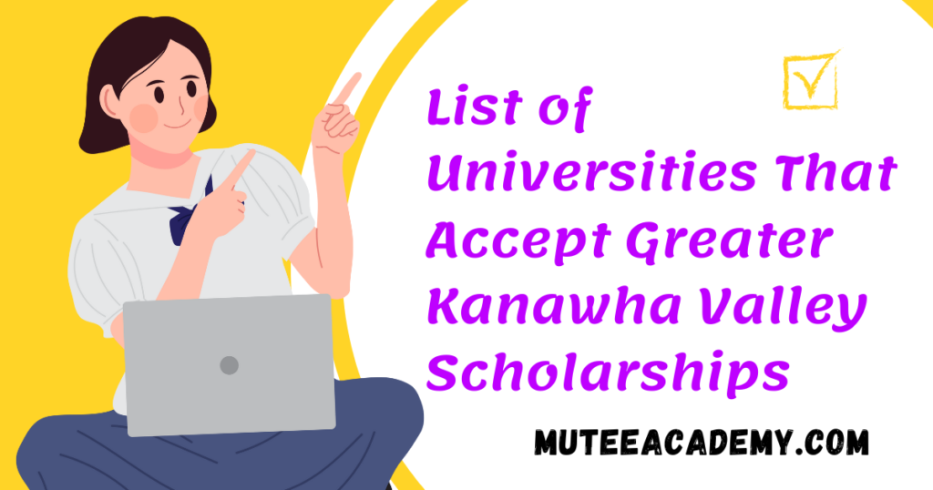 List of Universities That Accept Greater Kanawha Valley Scholarships